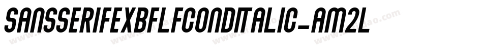 SansserifexbflfcondItalic-Am2L字体转换
