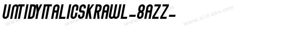 UntidyItalicSkrawl-8azz字体转换 UntidyItalicSkrawl-8azz字体转换