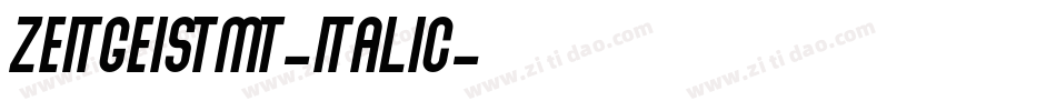 ZeitgeistMT-Italic字体转换 ZeitgeistMT-Italic字体转换