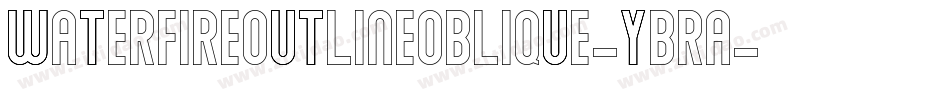 WaterfireOutlineOblique-YBra字体转换