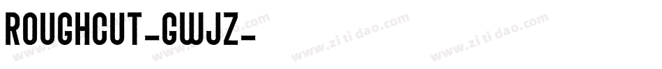 Roughcut-GwJZ字体转换
