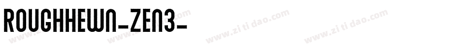Roughhewn-ZEn3字体转换
