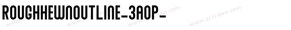 RoughhewnOutline-3aop字体转换