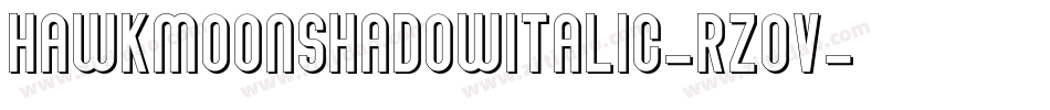 HawkmoonShadowItalic-RZOV字体转换 HawkmoonShadowItalic-RZOV字体转换