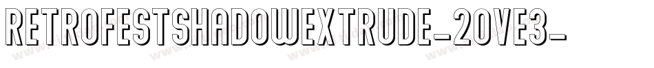 RetrofestShadowExtrude-2OvE3字体转换 RetrofestShadowExtrude-2OvE3字体转换