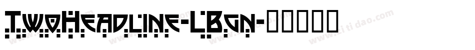 TwoHeadline-LBgn字体转换