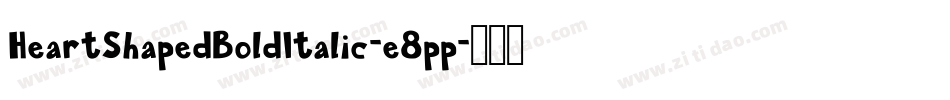 HeartShapedBoldItalic-e8pp字体转换