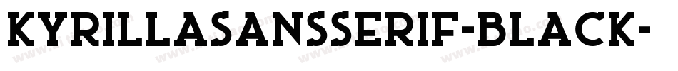 KyrillaSansSerif-Black字体转换