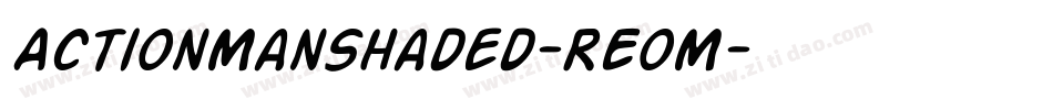 ActionManShaded-REoM字体转换 ActionManShaded-REoM字体转换