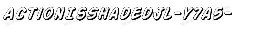 ActionIsShadedJl-y7a5字体转换 ActionIsShadedJl-y7a5字体转换