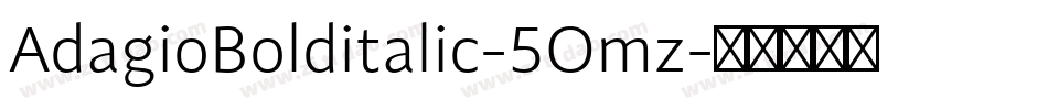 AdagioBolditalic-5Omz字体转换
