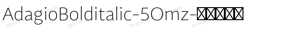 AdagioBolditalic-5Omz字体转换