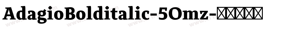AdagioBolditalic-5Omz字体转换