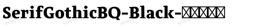 SerifGothicBQ-Black字体转换