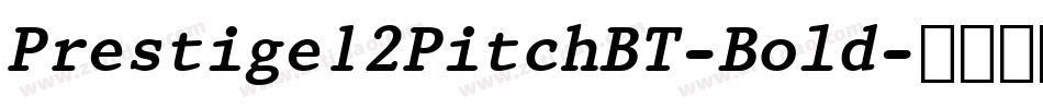 Prestige12PitchBT-Bold字体转换