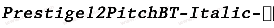 Prestige12PitchBT-Italic字体转换