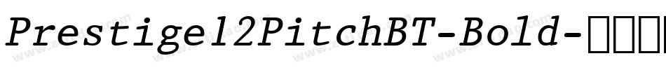 Prestige12PitchBT-Bold字体转换