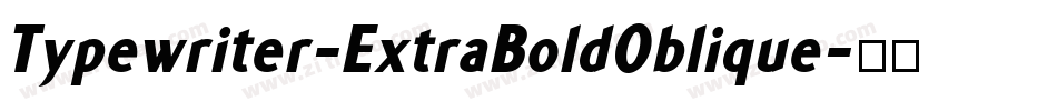 Typewriter-ExtraBoldOblique字体转换