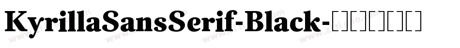 KyrillaSansSerif-Black字体转换