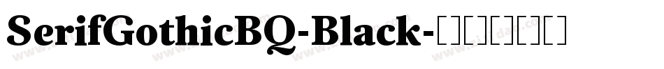 SerifGothicBQ-Black字体转换