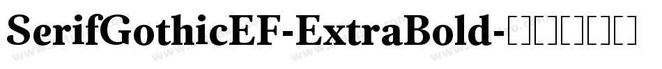 SerifGothicEF-ExtraBold字体转换