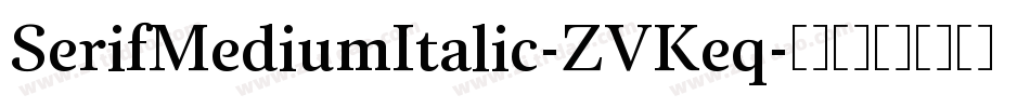 SerifMediumItalic-ZVKeq字体转换 SerifMediumItalic-ZVKeq字体转换