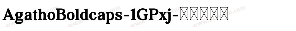 AgathoBoldcaps-1GPxj字体转换