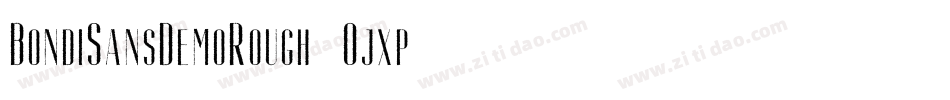 BondiSansDemoRough-Ojxp字体转换 BondiSansDemoRough-Ojxp字体转换