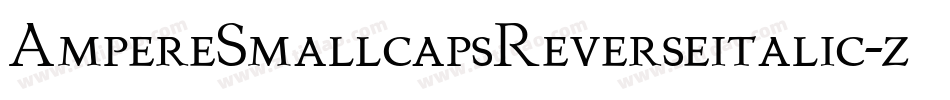 AmpereSmallcapsReverseitalic-zLaa字体转换