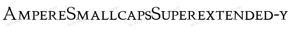 AmpereSmallcapsSuperextended-yPW2字体转换