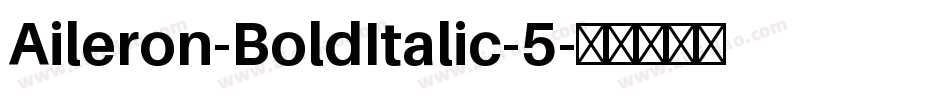 Aileron-BoldItalic-5字体转换