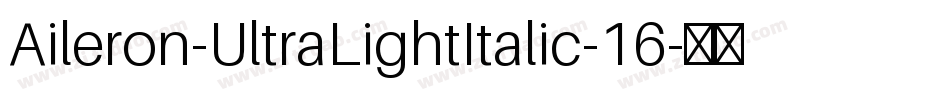 Aileron-UltraLightItalic-16字体转换