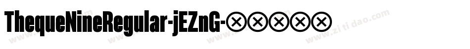 ThequeNineRegular-jEZnG字体转换