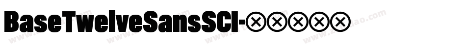 BaseTwelveSansSCI字体转换