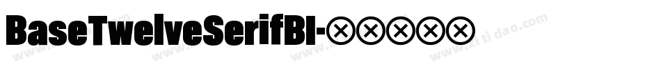 BaseTwelveSerifBI字体转换