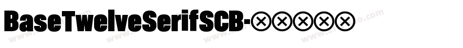 BaseTwelveSerifSCB字体转换