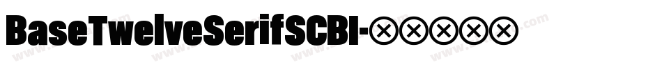 BaseTwelveSerifSCBI字体转换