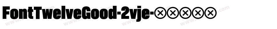 FontTwelveGood-2vje字体转换