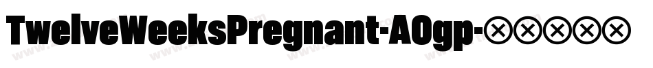 TwelveWeeksPregnant-A0gp字体转换