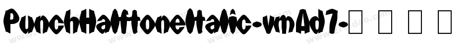 PunchHalftoneItalic-vmAd7字体转换