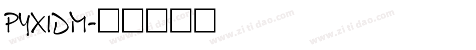 PYXIDM字体转换