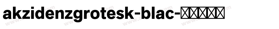 akzidenzgrotesk-blac字体转换 akzidenzgrotesk-blac字体转换