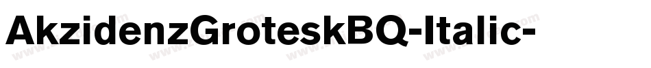 AkzidenzGroteskBQ-Italic字体转换