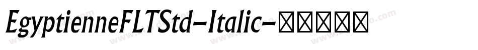 EgyptienneFLTStd-Italic字体转换