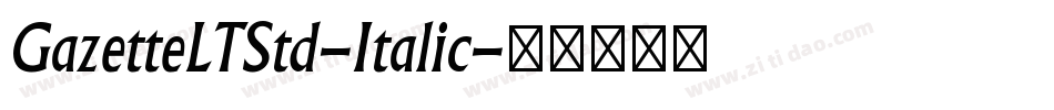 GazetteLTStd-Italic字体转换