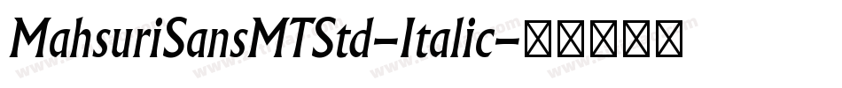 MahsuriSansMTStd-Italic字体转换