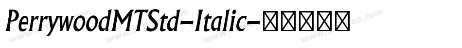 PerrywoodMTStd-Italic字体转换