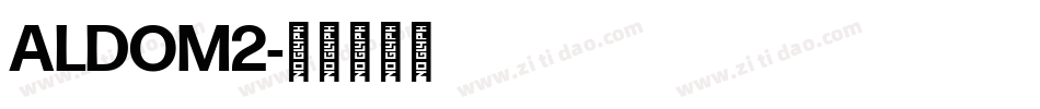 ALDOM2字体转换