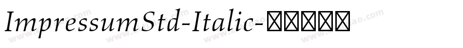 ImpressumStd-Italic字体转换