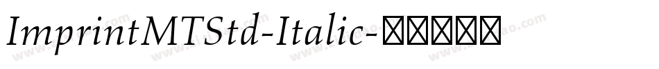 ImprintMTStd-Italic字体转换